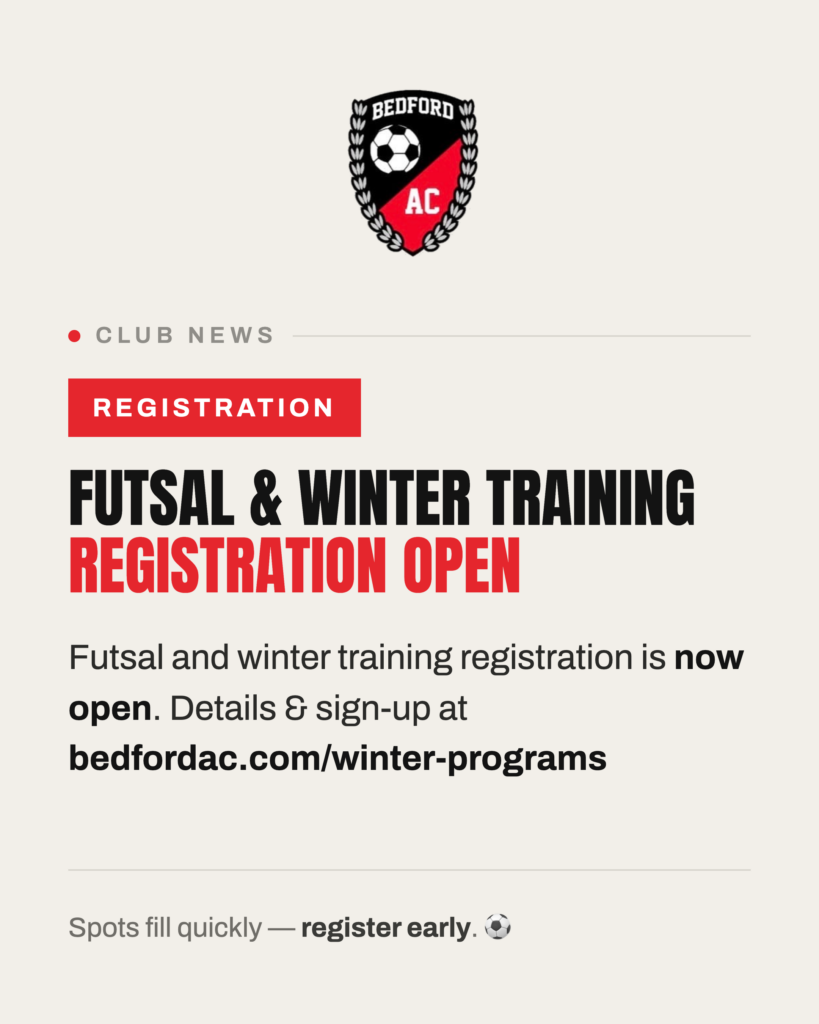 Futsal and Winter Training registration open. Details and sign-up at bedfordac.com/winter-programs